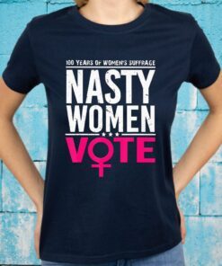 100 Years Women's Suffrage nasty women vote T-Shirts