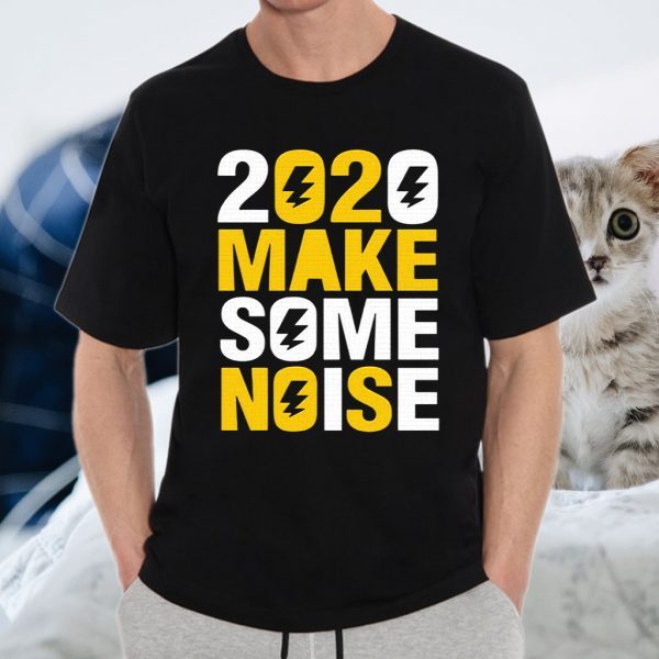 2020 Make Some Noise T-Shirt