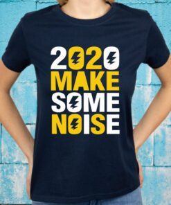 2020 Make Some Noise T-Shirts