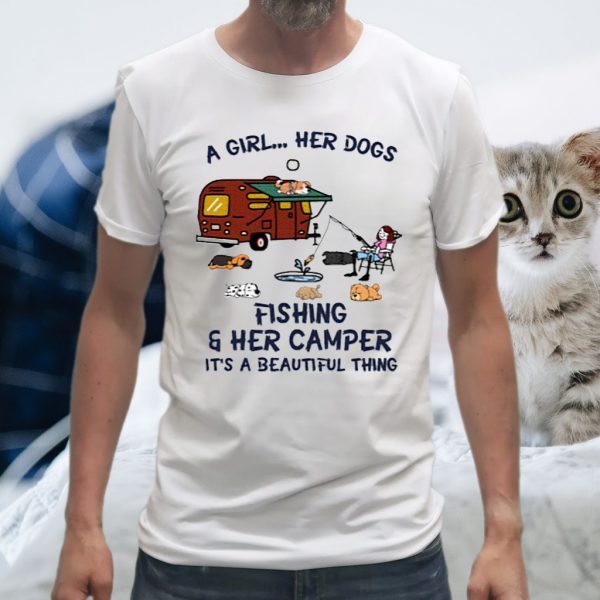 A Girl Her Dogs Fishing And Her Camper It's A Beautiful Thing T-Shirt