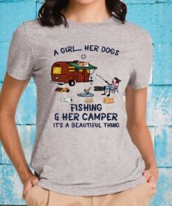 A Girl Her Dogs Fishing And Her Camper It's A Beautiful Thing T-Shirts