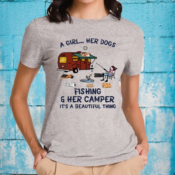 A Girl Her Dogs Fishing And Her Camper It's A Beautiful Thing T-Shirts