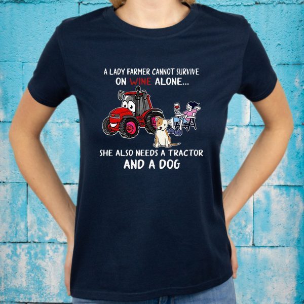 A Lady Farmer Cannot Survive On Wine Alone She Also Needs A Tractor And A Dog T-Shirts