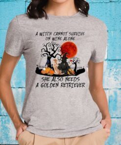 A Witch Cannot Survive On Wine Alone She Also Needs A Golden Retriever T-Shirt