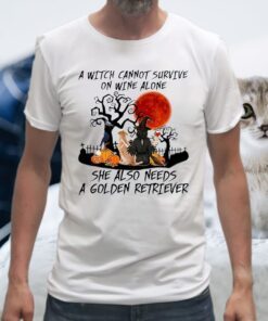 A Witch Cannot Survive On Wine Alone She Also Needs A Golden Retriever T-Shirts