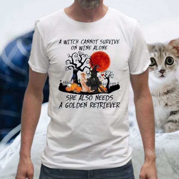 A Witch Cannot Survive On Wine Alone She Also Needs A Golden Retriever T-Shirts