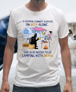 A Woman Cannot Survive On Beer Alone She Also Needs To Go Camping With Darryl T-Shirt