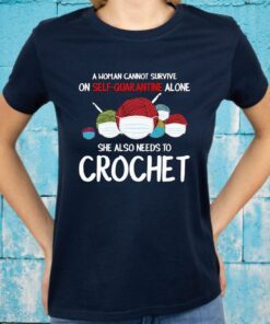 A woman cannot survive on Self Quarantine Crochet T-Shirt