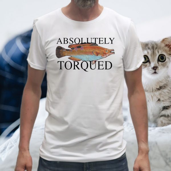 Absolutely Torqued Fish T-Shirts