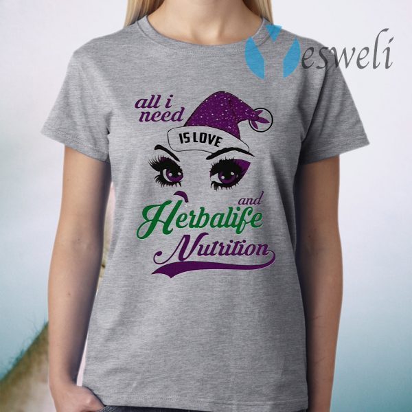 All I Need Is Love And Herbalife Nutrition T-Shirts