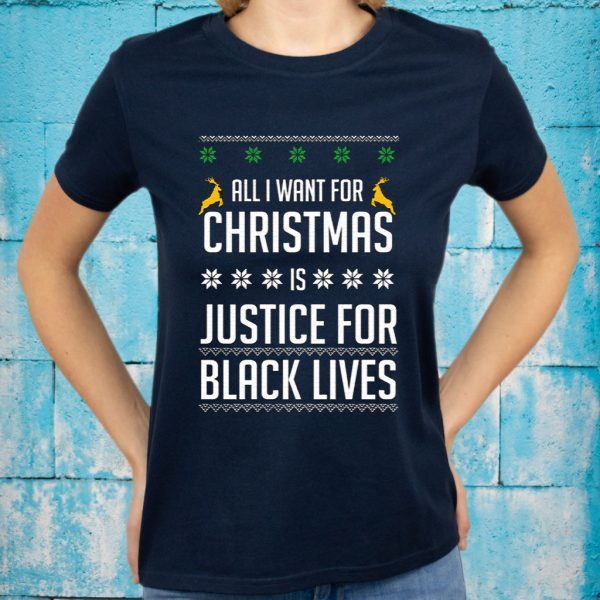 All I Want For Christmas Is Justice For Black Lives T-Shirt