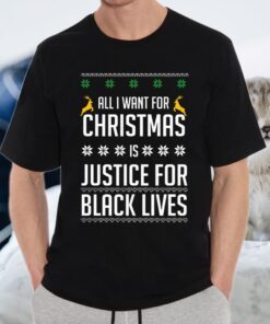 All I Want For Christmas Is Justice For Black Lives T-Shirts