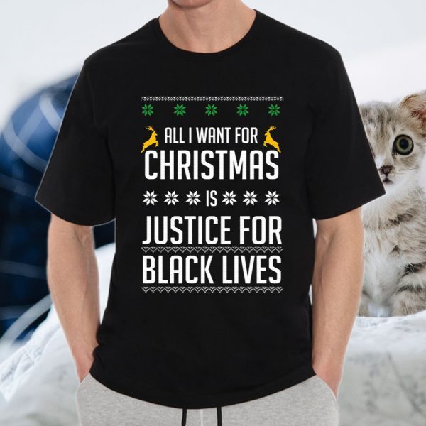 All I Want For Christmas Is Justice For Black Lives T-Shirts