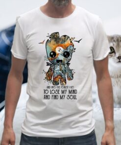 And Into The Forest I Go To Lose My Mind And Find My Soul T-Shirt