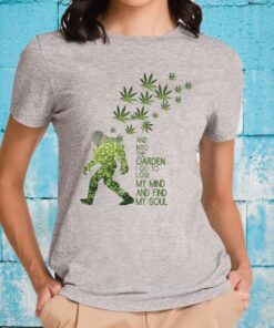And Into The Garden I Go To Lose My Mind And Find My Soul T-Shirt