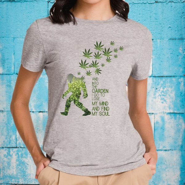 And Into The Garden I Go To Lose My Mind And Find My Soul T-Shirt