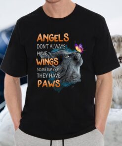 Angels Don't Always Have Wings Sometimes They Have Paws T-Shirt