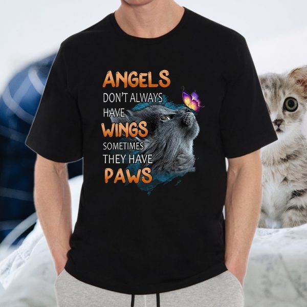 Angels Don't Always Have Wings Sometimes They Have Paws T-Shirt