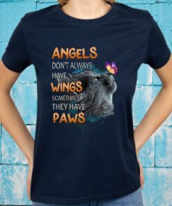 Angels Don't Always Have Wings Sometimes They Have Paws T-Shirts