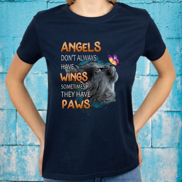 Angels Don't Always Have Wings Sometimes They Have Paws T-Shirts