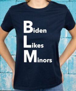 BLM Biden Likes Minors T-Shirts