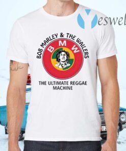 BMW Bob Marley And The Wailers The Ultimate Reggae Machine T-Shirts