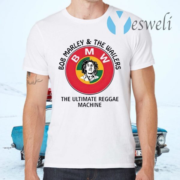 BMW Bob Marley And The Wailers The Ultimate Reggae Machine T-Shirts