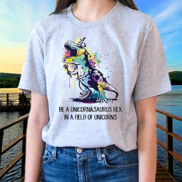 Be a Unicornasaurus Rex tshirts