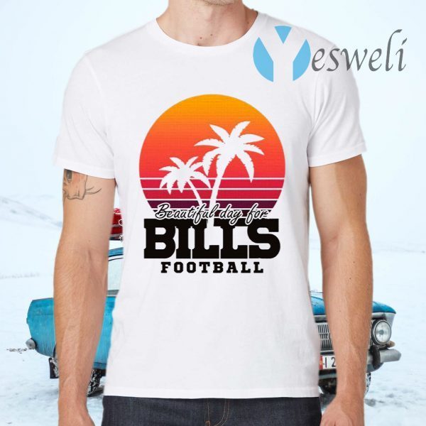 Beautiful Day For Bills Football T-Shirt