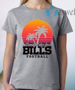 Beautiful Day For Bills Football T-Shirts