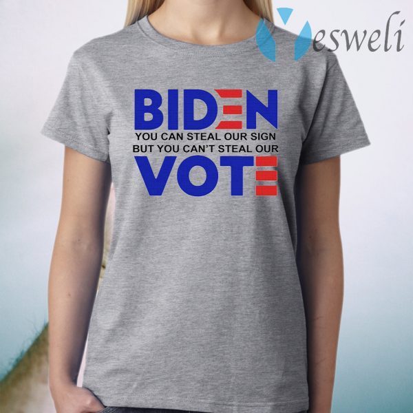Biden you can steal our sign but you can't steal our vote T-Shirt