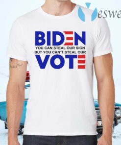 Biden you can steal our sign but you can't steal our vote T-Shirts