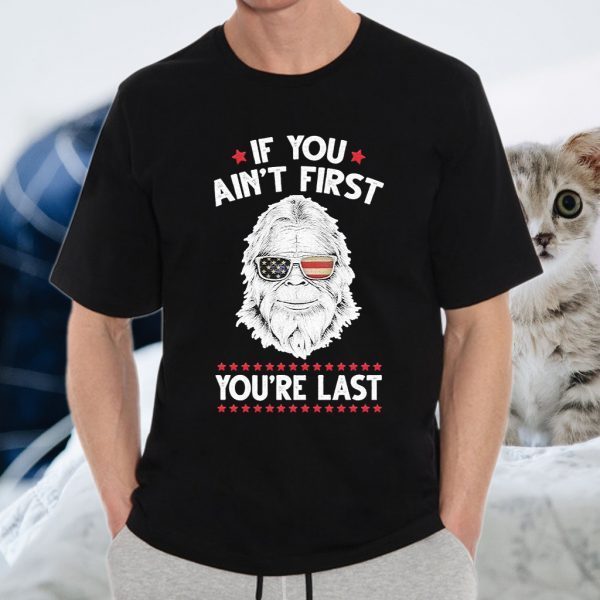 Bigfoot face If You ain’t first You’re last American flag T-Shirts