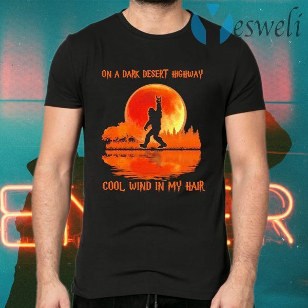Bigfoot on a dark desert highway cool wind in my hair Halloween T-Shirts
