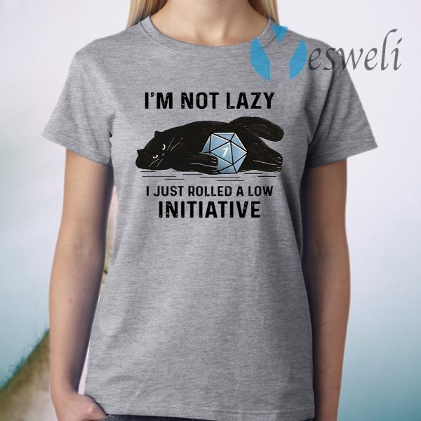 Black Cat I'm not lazy I just rolled a low initiative T-Shirt