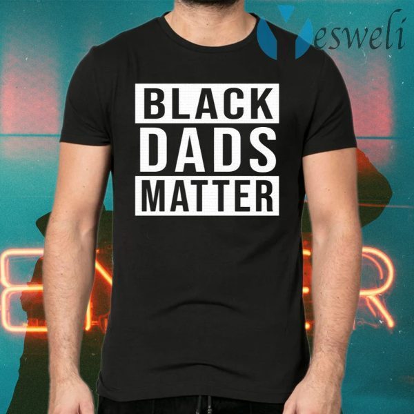 Black Dads Matter T-Shirts