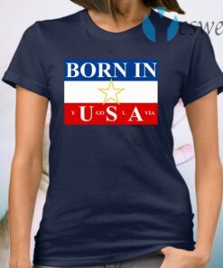 Born in Yugoslavia T-Shirt