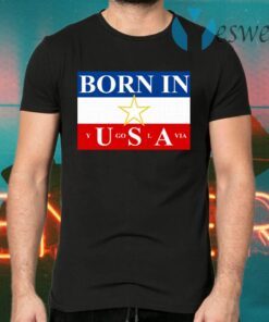 Born in Yugoslavia T-Shirts