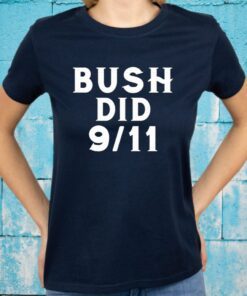 Bush Did 9 11 T-Shirt