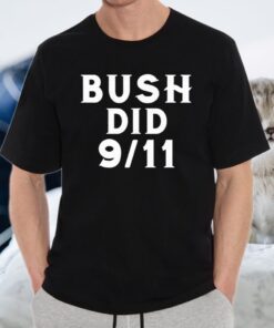 Bush Did 9 11 T-Shirts