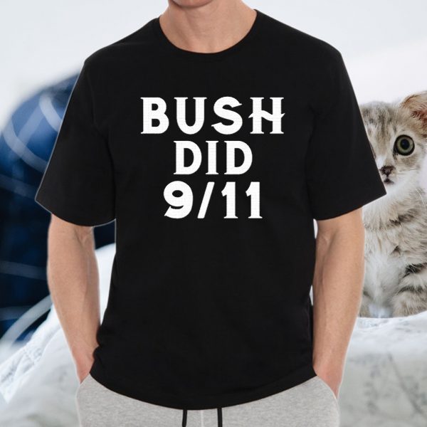 Bush Did 9 11 T-Shirts