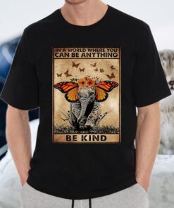 Butterfly Elephant In a world where you can be anything be kind T-Shirt