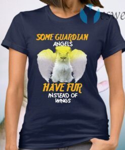 Cat Some Guardian Angels Have Fur Instead Of Wings T-Shirt