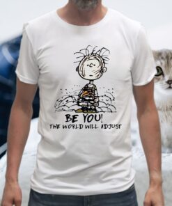 Charlie Brown Be You The World Will Adjust T-Shirt