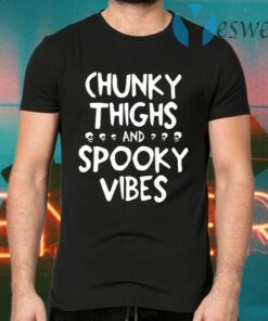 Chunky Thighs And Spooky Vibes T-Shirts