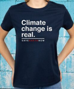 Climate Change Is Real T-Shirt