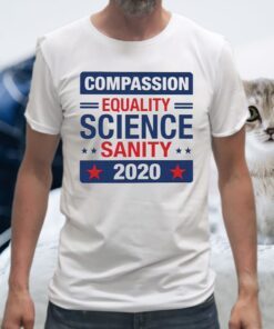 Compassion Equality Science Sanity 2020 T-Shirts