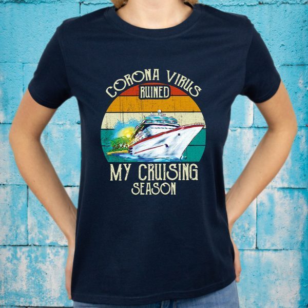 Corona Virus Ruined My Cruising Season Vintage T-Shirts
