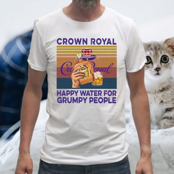 Crown Royal happy water for grumpy people vintage T-Shirts