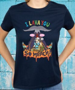 Daddy Mountain Merch I Lava You T-Shirt